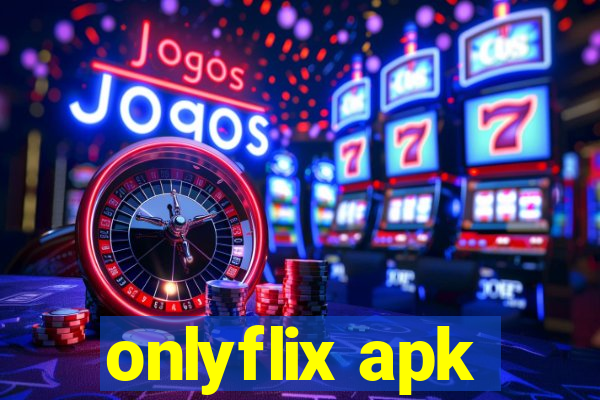 onlyflix apk